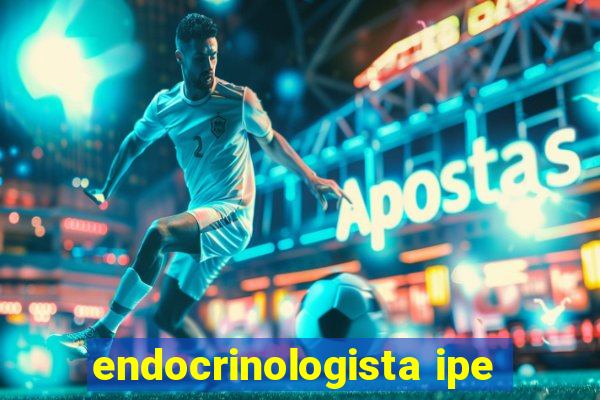 endocrinologista ipe